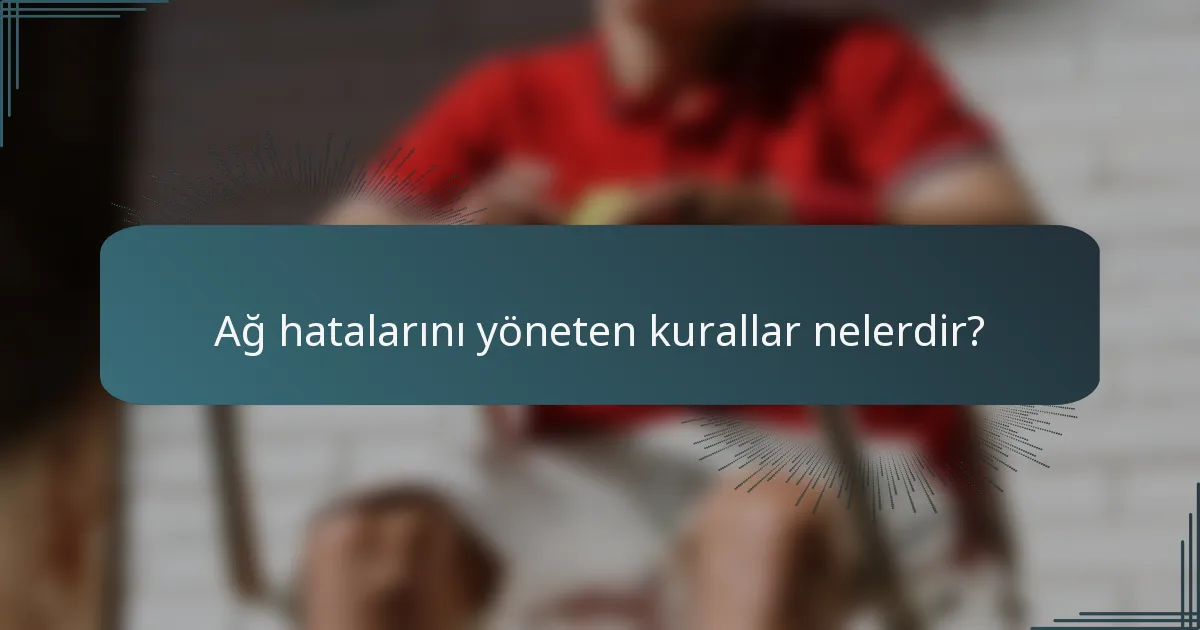Ağ hatalarını yöneten kurallar nelerdir?