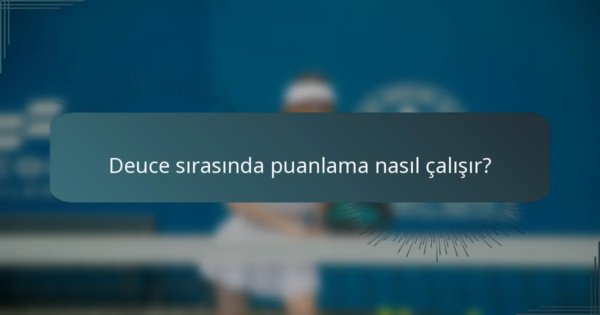 Deuce sırasında puanlama nasıl çalışır?