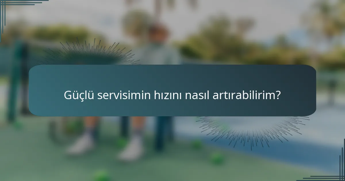 Güçlü servisimin hızını nasıl artırabilirim?