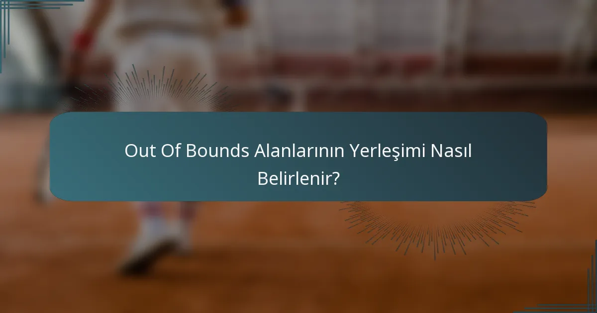 Out Of Bounds Alanlarının Yerleşimi Nasıl Belirlenir?