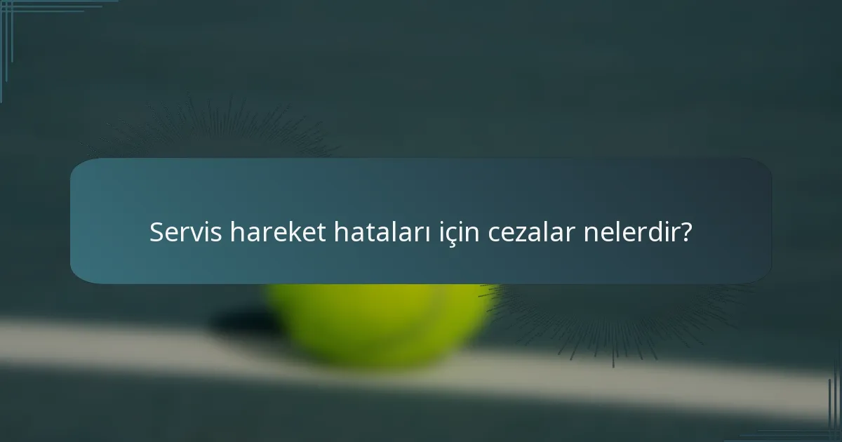 Servis hareket hataları için cezalar nelerdir?