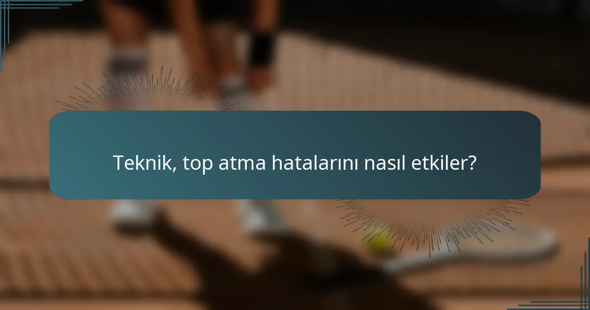 Teknik, top atma hatalarını nasıl etkiler?